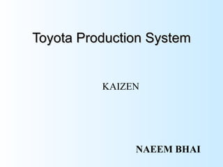 Toyota Production System KAIZEN NAEEM BHAI 