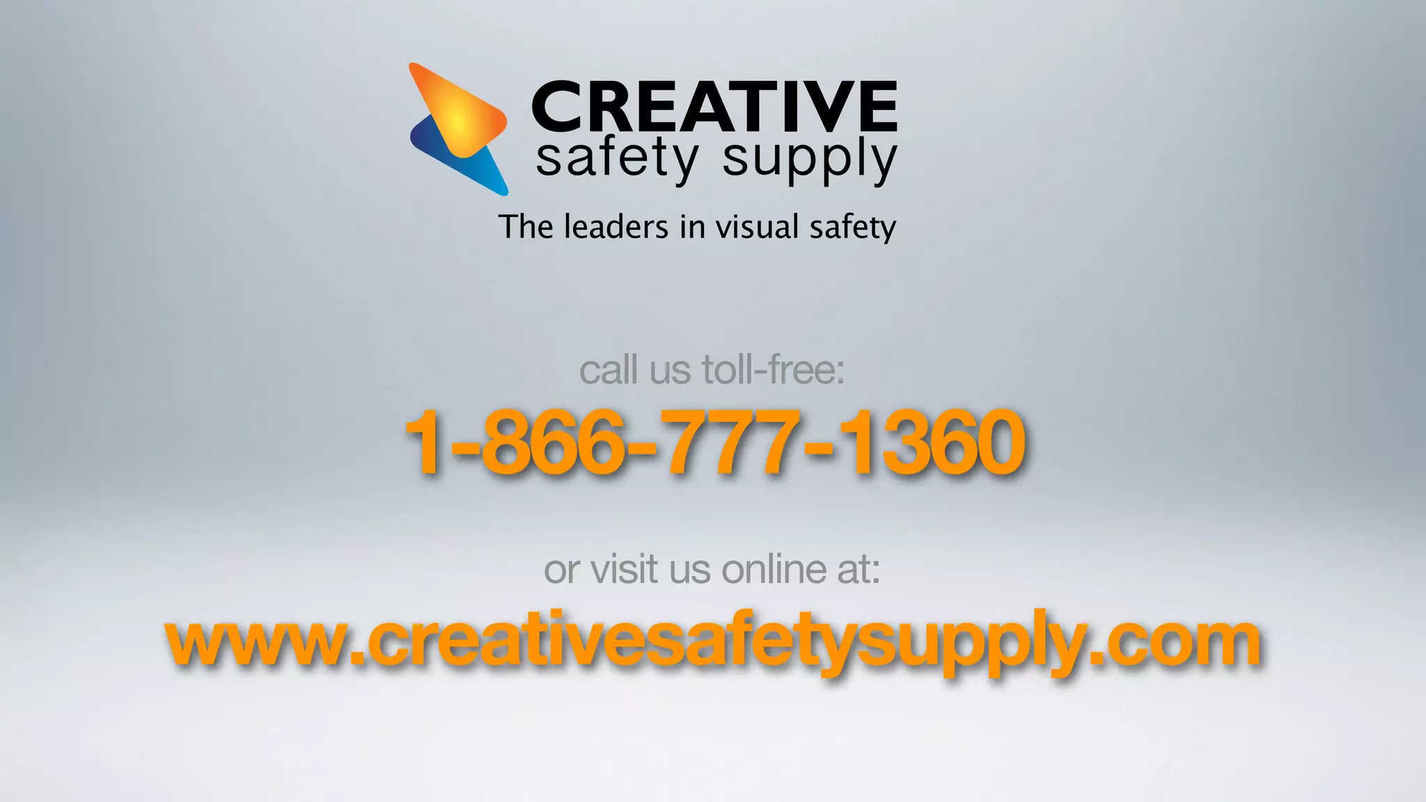 The leaders in visual safety

call us toll-free:

1-866-777-1360
or visit us online at:

www.creativesafetysupply.com

 