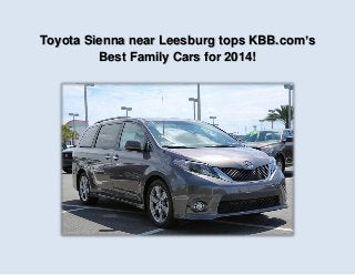 Toyota Sienna near Leesburg tops KBB.com’s
Best Family Cars for 2014!

 