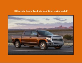 N Charlotte Toyota Tundra to get a diesel engine model?

 