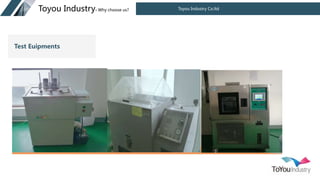 Toyou Industry Co.ltd
Toyou Industry- Why choose us?
Test Euipments
 