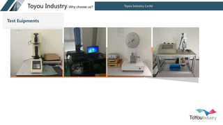Toyou Industry Co.ltd
Toyou Industry- Why choose us?
Test Euipments
 