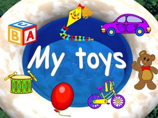 My toys 