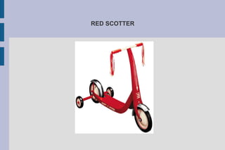 RED SCOTTER 