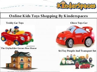 Online Kids Toys Shopping By Kinderspaces
Chico Toys CarTeddy Car Toys
The Citybuilder Corner Row House
Sri Toy People And Transport Set
 