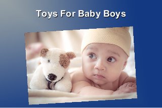 Toys For Baby BoysToys For Baby Boys
Geoff Dodd
 