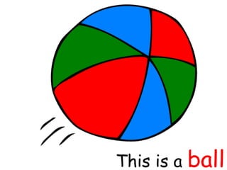 This is a ball
 