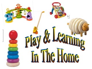 Play & Learning In The Home 
