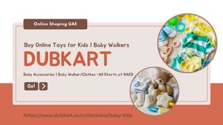 Buy Online Toys For Kids | Baby Clothes | Baby Walkers & Strollers -Strats 9AED Dubkart.pptx
