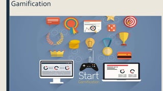 Gamification
 