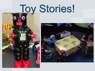 Toy Stories!

 