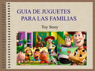 GUIA DE JUGUETES
 PARA LAS FAMILIAS
       Toy Story
 