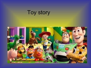 Toy story
 