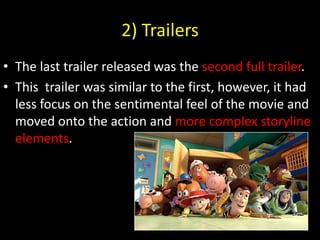 2) TrailersThe last trailer released was the second full trailer. This  trailer was similar to the first, however, it had less focus on the sentimental feel of the movie and moved onto the action and more complex storyline elements. 