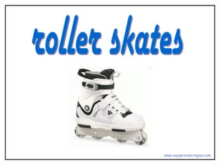 roller skates www.voyaprenderingles.com 