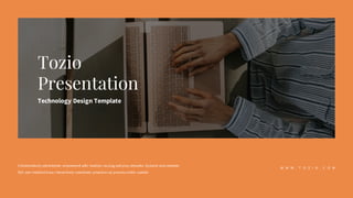 Tozio
Presentation
Technology Design Template
Collaboratively administrate empowered with markets via plug and play networks. Dynamic procrastinate
B2C user installed base. Interactively coordinate proactive via process centric outside.
W W W . T O Z I O . C O M
 