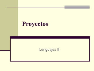 Proyectos Lenguajes II 