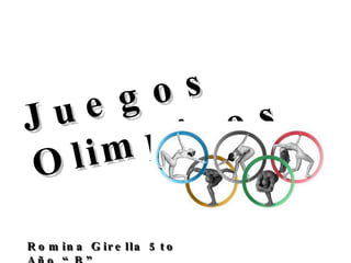 Juegos Olimpicos   Romina Girella 5to Año “B” 