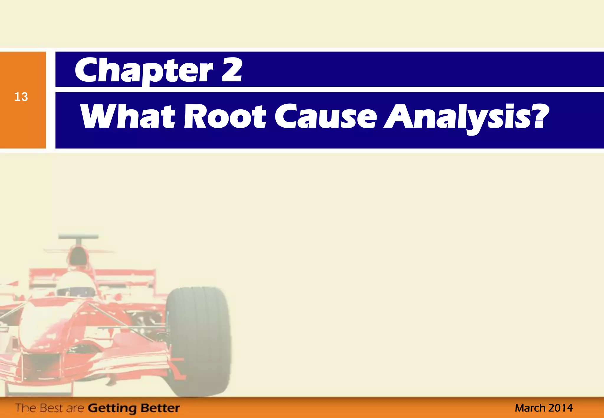 What Root Cause Analysis?
March 2014
13
Chapter 2
 