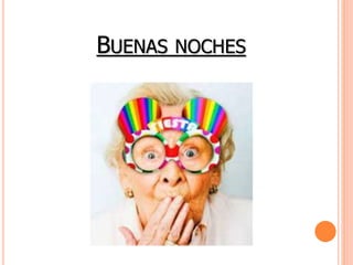BUENAS NOCHES 

