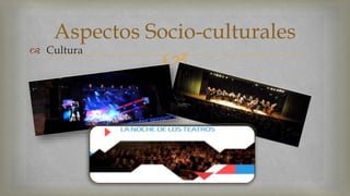 Aspectos Socio-culturales 
 
 Cultura 
 
