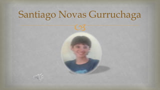 Santiago Novas Gurruchaga 
 
 