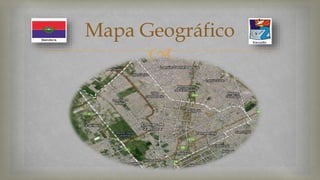 Mapa Geográfico 
 
 