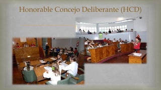 Honorable Concejo Deliberante (HCD) 
 
 