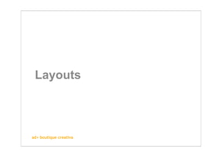 Layouts



ad+ boutique creativa
 