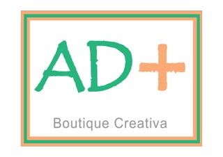 ad+ boutique creativa
 