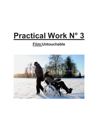 Practical Work N° 3
Film:Untouchable
 