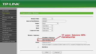 15º passo: Selecione WPA-
PSK/WPA2-PSK
 