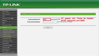 21º passo: Em “Porta de Gestão
HTTP” preencha com 8090
 