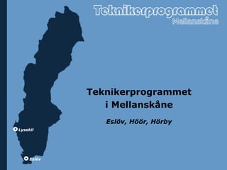 Teknikerprogrammet i Mellanskåne Eslöv, Höör, Hörby 