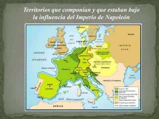 Territorios que componían y que estaban bajo
la influencia del Imperio de Napoleón
 