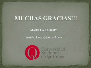 MARIELA KLOURY
mariela_kloury@hotmail.com
 