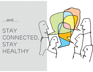 …and….

STAY
CONNECTED,
STAY
HEALTHY
 