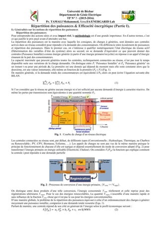 Université de Béchar
Département de Génie Electrique
TP N° 5 - (2015-2016)
Pr. TAMALI Mohammed, SimulIA/ENERGARID Lab.
II) Partie pratique et manipulation
La formule du calcul des éléments de la matrice admittance nodale est donnée par :





=+−
≠−
=
∑=
n
m
mishmi
jiser
ji
jipourYY
jipour
Z
Y
1
,,
,
,
)2/)((
1
Soit un réseau 5 nœuds, Utiliser des logiciels contenu dans le CD pour calculer le transit de charges.
1. Tracer l’organigramme du calcul du Load Flow
2. Tracer l’organigramme du calcul du Dispatching Economique.
Fig. 1 : Exemple de dessin unifilaire d’un réseau 5 nœuds réalisé sur NMSS.
Tab. 1: Données expérimentales du générateur
2 en vue d’un fitting
Pgi (MWh) Fi(Pgi) ($/MWh)
10 4730.36
30 9676.26
50 15522.82
Tab. 2 : Données des lignes de transport (pu)
p-q Zser Ysh
1-2 0.0410+j0.3146 j0.07
1-3 0.042+j0.321 j0.0715
1-4 0.0309+j0.273 j0.0528
2-4 0.0238+j0.1823 j0.0405
2-5 0.0366+j0.2806 j0.0624
3-5 0.0573+j0.4397 j0.0978
4-5 0.0178+j0.1367 j0.0300
Tab. 3 : Tableau de planification
Nœud Type P (pu) Q (pu) V (pu) δ (°)
1 Bilan - - 1.0 0
2 Générateur 0.931 - 1.0+j0.0 -
3 Générateur 0.900 - 1.0+j0.0 -
4 Charge -2.202 -1.031 - -
5 Charge -0.911 -0.212 - -
Tab. 4 : Tableau des contraintes
PG1min≤ PG1≤ PG1max
PG2min ≤ PG2 ≤PG2max
PG3min ≤ PG3 ≤ PG3max
F1(PG1)=3409.235+138.0899*PG1+0.4079592*PG1
2
F2(PG2)=3409.235+138.0899*PG2+0.4079592*PG2
2
Refaire les calculs du transit de charge en utilisant le logiciel InterPSS
Peut-on refaire les (une partie des) calculs sur une autre solution logiciel ?
si OUI laquelle (de celles que nous avons déjà utilisés).
 