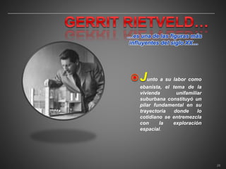 unto a su labor como
ebanista, el tema de la
vivienda unifamiliar
suburbana constituyó un
pilar fundamental en su
trayectoria donde lo
cotidiano se entremezcla
con la exploración
espacial.
…es una de las figuras más
influyentes del siglo XX…
28
 
