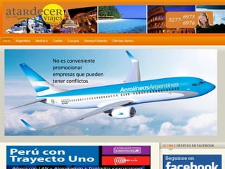 No es conveniente
promocionar
empresas que pueden
tener conflictos
 