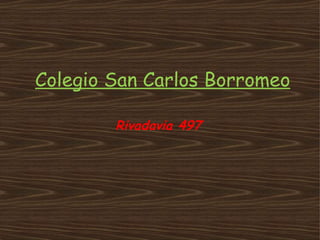Colegio San Carlos Borromeo Rivadavia 497 