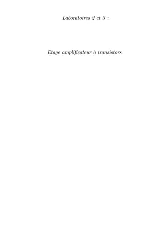 Laboratoires 2 et 3 :
Etage ampli…cateur à transistors
 