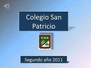 Colegio San
  Patricio



Segundo año 2011
 