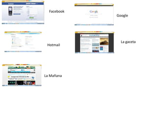 Facebook
             Google




               La gaceta
 Hotmail




La Mañana
 
