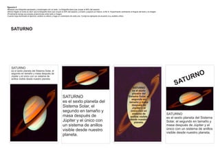 Ejercicio 4
Busque una fotografía apropiada y compóngala con un texto. La fotografía tiene que ocupar el 80% del espacio.
Ahora hágalo al revés es decir que la fotografía tiene que ocupar el 20% del espacio y el texto y espacio en blanco, el 80 %. Experimente cambiando el Angulo del texto y la imagen
Finalmente escoja sus propias proporciones entre texto e imagen
Cuando haya terminado el ejercicio, analice su efecto y haga un comentario de cada uno. Corrija los ejemplos de acuerdo a su análisis crítico




    SATURNO




    SATURNO
    es el sexto planeta del Sistema Solar, el
    segundo en tamaño y masa después de
    Júpiter y el único con un sistema de
                                                                                                                                                                                                       R NO
    anillos visible desde nuestro planeta.

                                                                                                                                                                                            SATU
                                                                                                                                                       SATURNO
                                                                                                                                                      es el sexto
                                                                                                                                                      planeta del
                                                                  SATURNO                                                                         Sistema Solar, el
                                                                                                                                                     segundo en
                                                                  es el sexto planeta del                                                          tamaño y masa
                                                                                                                                                      después de
                                                                  Sistema Solar, el                                                                   Júpiter y el
                                                                  segundo en tamaño y                                                                único con un
                                                                                                                                                      sistema de                       SATURNO
                                                                  masa después de                                                                   anillos visible                    es el sexto planeta del Sistema
                                                                                                                                                    desde nuestro
                                                                  Júpiter y el único con                                                                planeta.                       Solar, el segundo en tamaño y
                                                                  un sistema de anillos                                                                                                masa después de Júpiter y el
                                                                  visible desde nuestro                                                                                                único con un sistema de anillos
                                                                                                                                                                                       visible desde nuestro planeta.
                                                                  planeta.
 