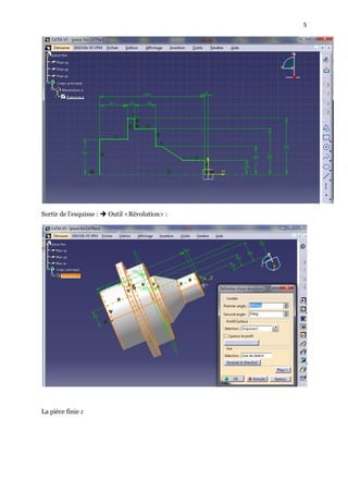 5
Sortir de l’esquisse :  Outil <Révolution> :
La pièce finie :
 
