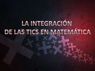 Integración de las tics en la enseñanza de la matemática