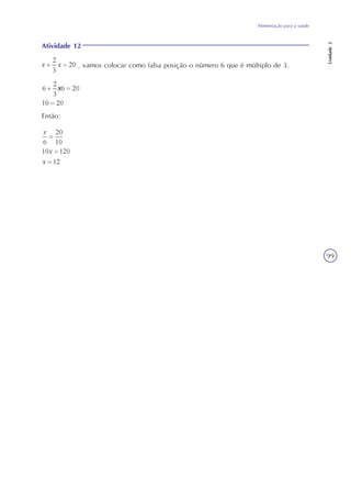 Unidade2
99
Alimentação para a saúde
Atividade 12
, vamos colocar como falsa posição o número 6 que é múltiplo de 3.
Então:
 