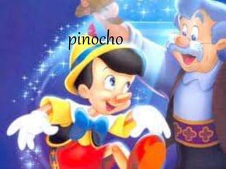 PINOCHO
pinocho
 