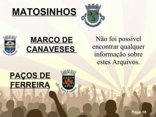 MATOSINHOS Não foi possível encontrar qualquer informação sobre estes Arquivos. MARCO DE CANAVESES  PAÇOS DE FERREIRA 